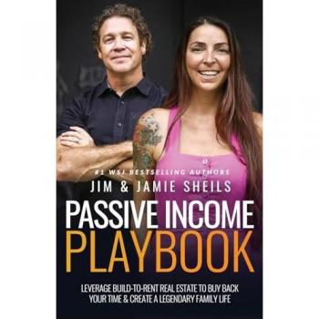 Passive Income Playbook: Leverage Build-To-Rent Real Estate To Buy Back Your Time & Create A Legendary Family Life