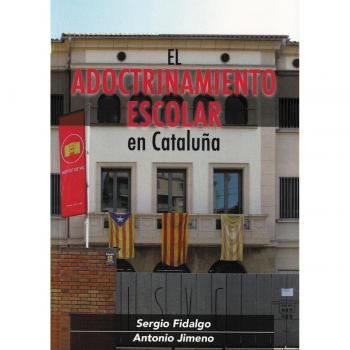 El adoctrinamiento escolar en cataluña (Tapa blanda).