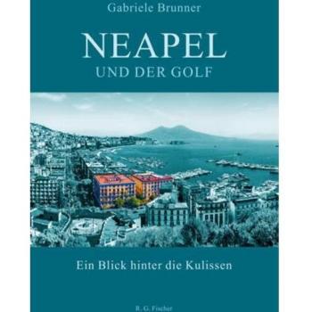 Gabriele Brunner Neapel Und Der Golf: Ein Blick Hinter Die Kulissen