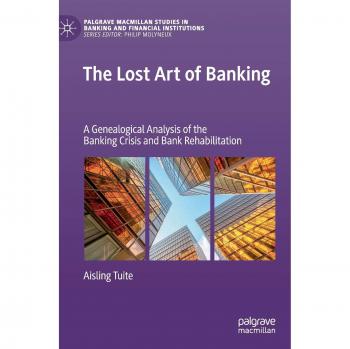 The Lost Art of Banking: A Genealogical Analysis of the Banking Crisis and Bank Rehabilitation