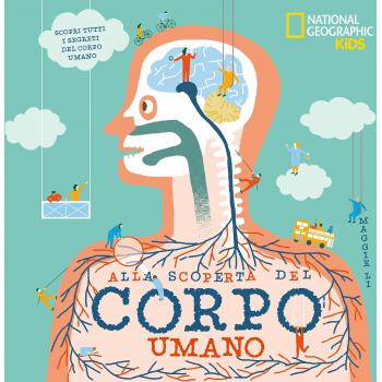 Alla scoperta del corpo umano. Ediz. a colori