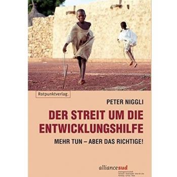 Der Streit um die Entwicklungshilfe: Mehr tun aber das Richtige!: Mehr tun aber das Richtige!