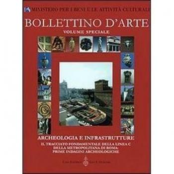 Archeologia e infrastrutture. Il tracciato fondamentale della linea C della metropolitana di Roma: prime indagini archeologiche