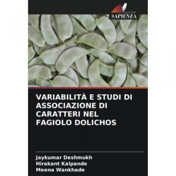 Deshmukh, Jaykumar: VARIABILITÀ E STUDI DI ASSOCIAZIONE DI CARATTERI NEL FAGIOLO DOLICHOS