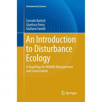 An Introduction to Disturbance Ecology: A Road Map for Wildlife Management and Conservation