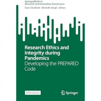 Research Ethics and Integrity During Pandemics: Developing the PREPARED Code (SpringerBriefs in Research and Innovation Governance)
