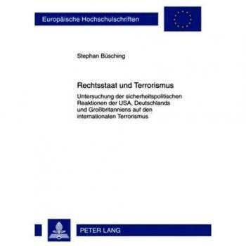 Rechtsstaat und Terrorismus: Untersuchung der sicherheitspolitischen Reaktionen der USA, Deutschlands und Großbritanniens auf den internationalen Terrorismus