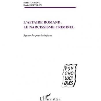 L'affaire Romand : Le narcissisme criminel. Approche psychologique