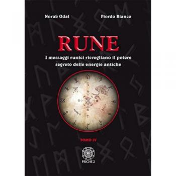 Rune. Vol. 4: messaggi runici risvegliano il potere segreto delle energie antiche, I.