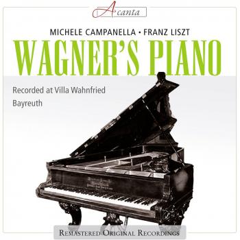 Michele Campanella – Wagners Flügel (Steinway, 1876) Originalaufnahme