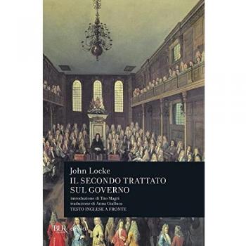 Secondo trattato sul governo. Saggio concernente la vera origine, l'estensione e il fine del governo civile. Testo inglese a fronte