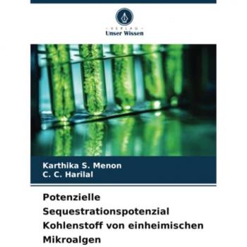 S. Menon, Karthika: Potenzielle Sequestrationspotenzial Kohlenstoff von einheimischen Mikroalgen