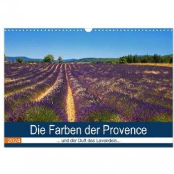 Die Farben der Provence... und der Duft des Lavendels... (Wandkalender 2024 DIN A3 quer) CALVENDO Monatskalender