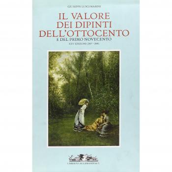 Il valore dei dipinti dell'Ottocento e del primo Novecento. Ediz. illustrata