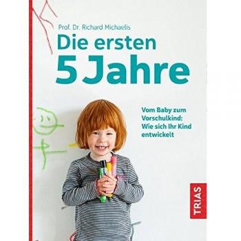 Die ersten 5 Jahre: Vom Baby zum Vorschulkind: Wie sich Ihr Kind entwickelt
