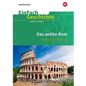 Das antike Rom. EinFach Geschichte ...unterrichten