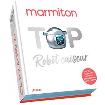 Top Robot-Cuiseur ! Les 200 Meilleures Recettes Au Robot-Cuiseur De Marmiton: Recettes Compatibles Tous Robots