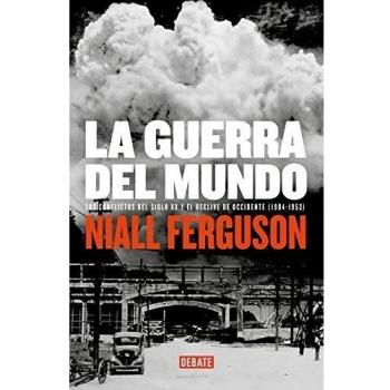 LA GUERRA DEL MUNDO.LOS CONFLICTOS DEL SIGLO XX Y EL DECLIVE