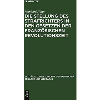 Die Stellung des Strafrichters in den Gesetzen der französischen Revolutionszeit