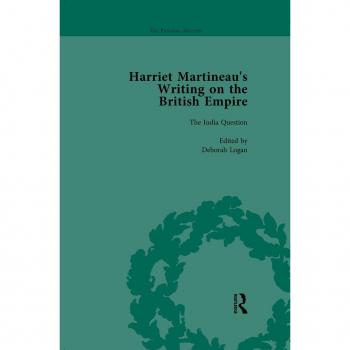 Harriet Martineau's Writing on the British Empire vol 5