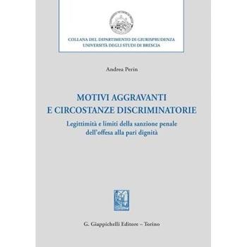 Motivi aggravanti e circostanze discriminatorie. Legittimità e limiti della sanzione penale dell’offesa alla pari dignità