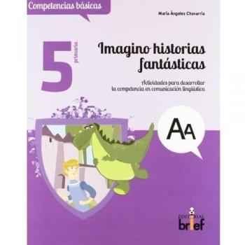 Imagino historias fantásticas. Actividades para desarrollar la competencia en comunicación lingüística (5.º de Primaria) (Tapa blanda).