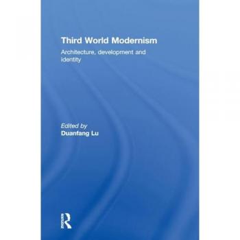 Third World Modernism: Architecture, Development and Identity