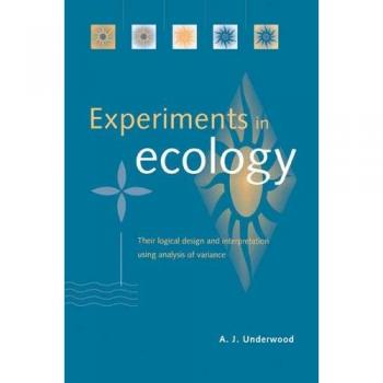 Experiments in Ecology: Their Logical Design and Interpretation Using Analysis o