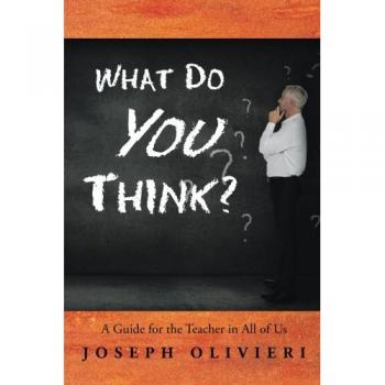 What Do You Think?: A Guide for the Teacher in All of Us