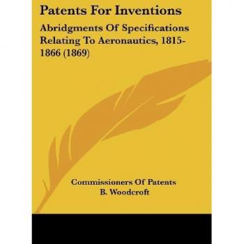 Abridgments of Aeronautics Patents (1815-1866)