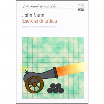 Esercizi di tattica. Imparare a vincere le partite di scacchi