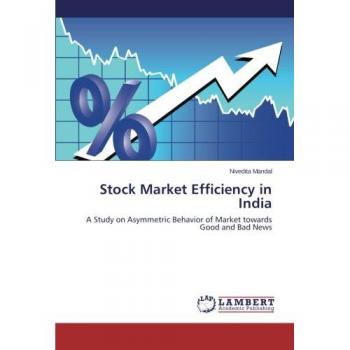 Stock Market Efficiency in India: A Study on Asymmetric Behavior of Market towards Good and Bad News