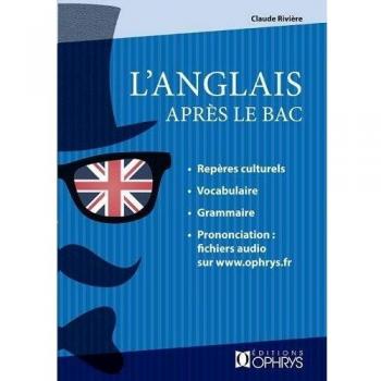 L'anglais après le bac : mise à niveau : BTS, IUT, prépas, licence, niveau B2-C1