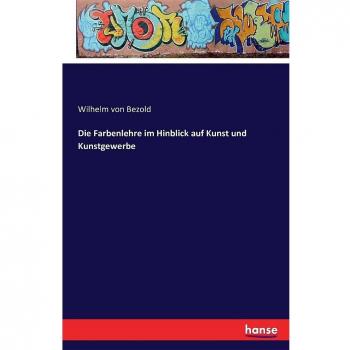 Die Farbenlehre im Hinblick auf Kunst und Kunstgewerbe