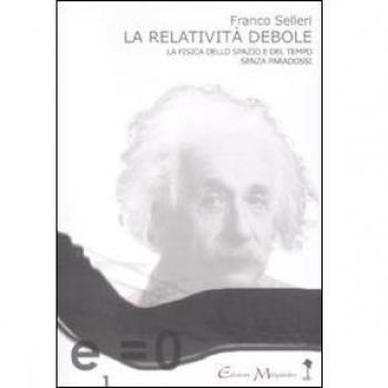 La relatività debole. La fisica dello spazio e del tempo senza paradossi