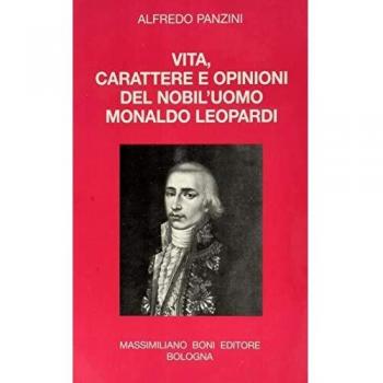 Vita, carattere e opinioni del nobil'uomo Monaldo Leopardi
