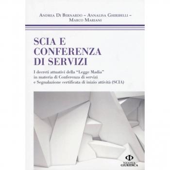 SCIA e conferenza di servizi. I decreti attuativi della «Legge Madia» in materia di Conferenza di servizi e Segnalazione certificata di inizio attività