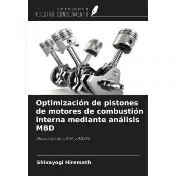Optimización de pistones de motores de combustión interna mediante análisis MBD: Utilización de CATIA y ANSYS