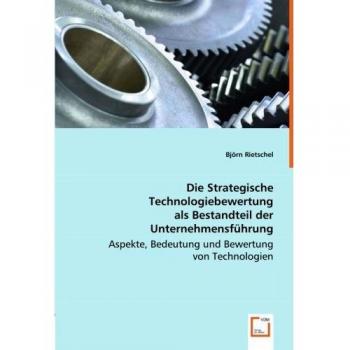 Die Strategische Technologiebewertung als Bestandteil der Unternehmensführung