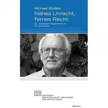 Nahes Unrecht, fernes Recht: Zur Juristischen Zeitgeschichte im 20. Jahrhundert