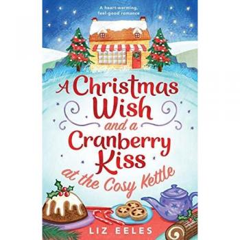 A Christmas Wish and a Cranberry Kiss: A Heartwarming Romance