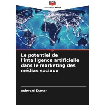 Kumar, Ashwani: Le potentiel de l'intelligence artificielle dans le marketing des médias sociaux
