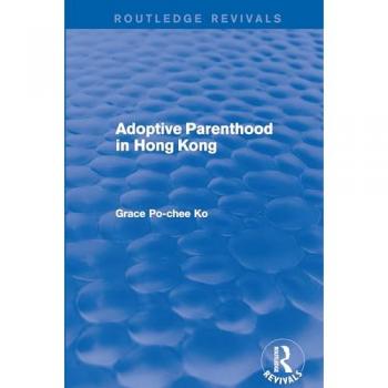 Adoptive Parenthood in Hong Kong (Routledge Revivals)