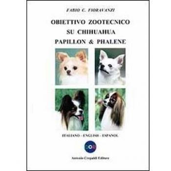 Obiettivo zootecnico su chihuahua papillon & phalene. Ediz. italiana, inglese e spagnola