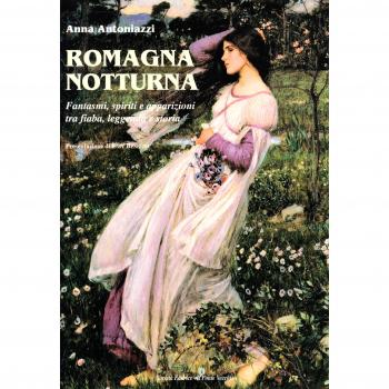 Romagna notturna. Fantasmi, spiriti e apparizioni tra fiaba, leggenda e storia