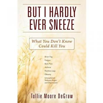 But I Hardly Ever Sneeze: What You Don't Know Could Kill You