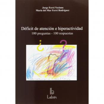Déficit de atención e hiperactividad: 100 preguntas ,100 respuestas