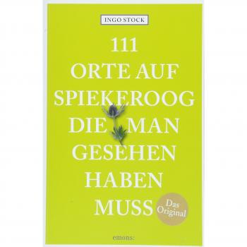 111 Orte auf Spiekeroog, die man gesehen haben muss: Reiseführer
