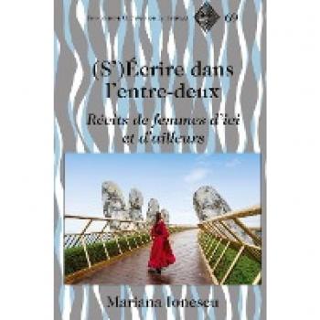 (S’)Écrire dans l’entre-deux: Récits de femmes d’ici et d’ailleurs (Francophone Cultures and Literatures)