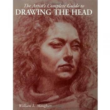 The Artist's Complete Guide to Drawing the Head by William Maughan New Book